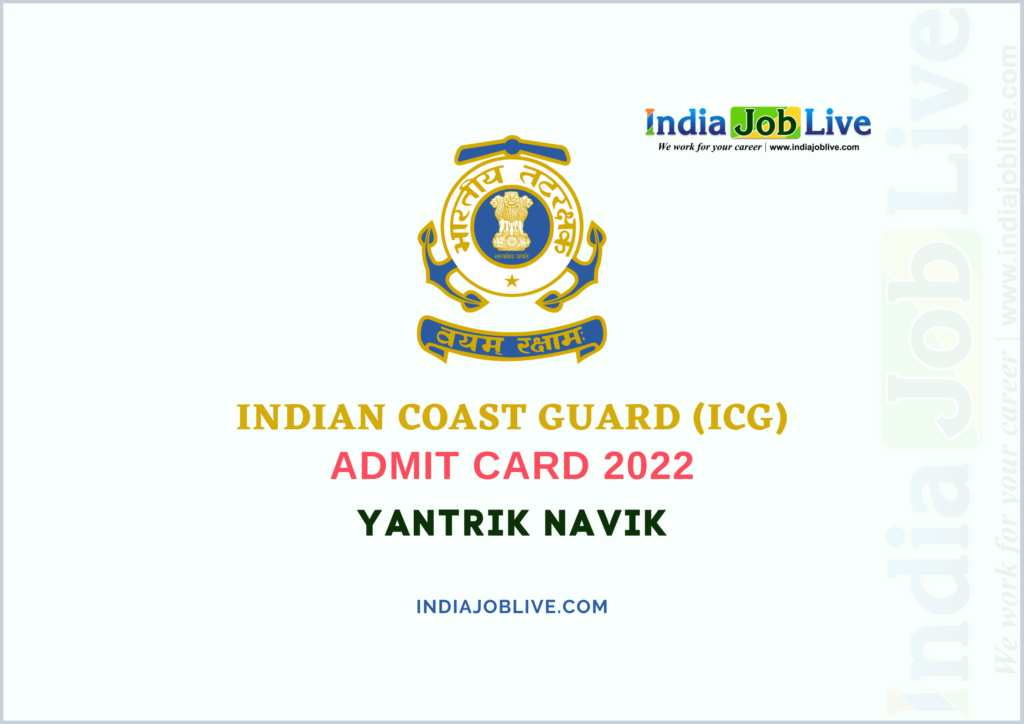 48 ICG Yantrik Navik Post Admit Card 2022- CGEPT GD/DB Download PDF Link