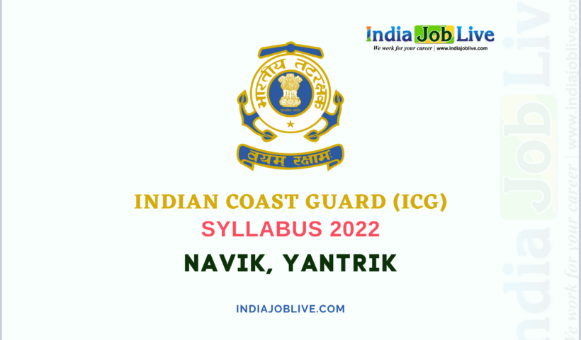 ICG Navik, Yantrik Post Syllabus 2022 Published View Download PDF Link