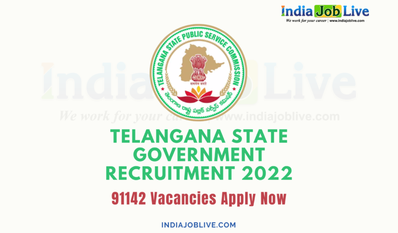 Telangana Govt Job Recruitment 2022: Vacancies 91142 Notification