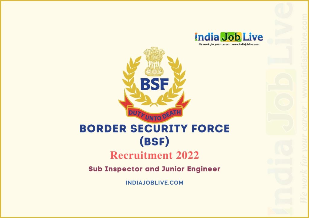 Border Security Force (BSF) Sub Inspector, Junior Engineer Post Recruitment 2022