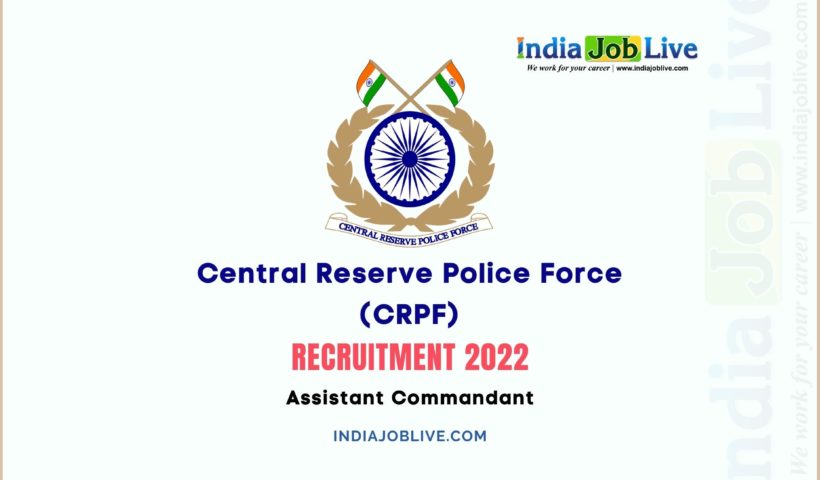 CRPF AC Post Recruitment 2022: Job Vacancy 176 Notification