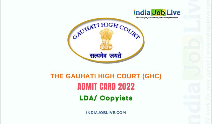 Gauhati High Court LDA, Copyists Post Admit Card 2022: Download PDF Link