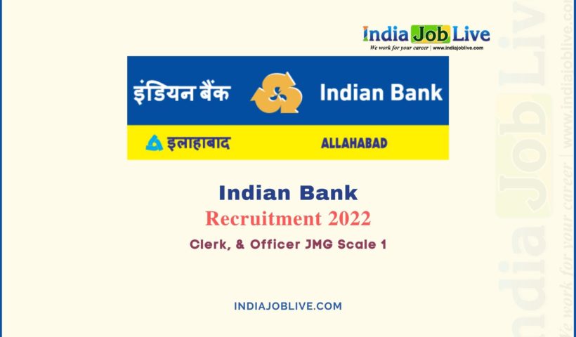 Indian Bank Clerk, Officer JMG Scale 1 Post Recruitment 2022