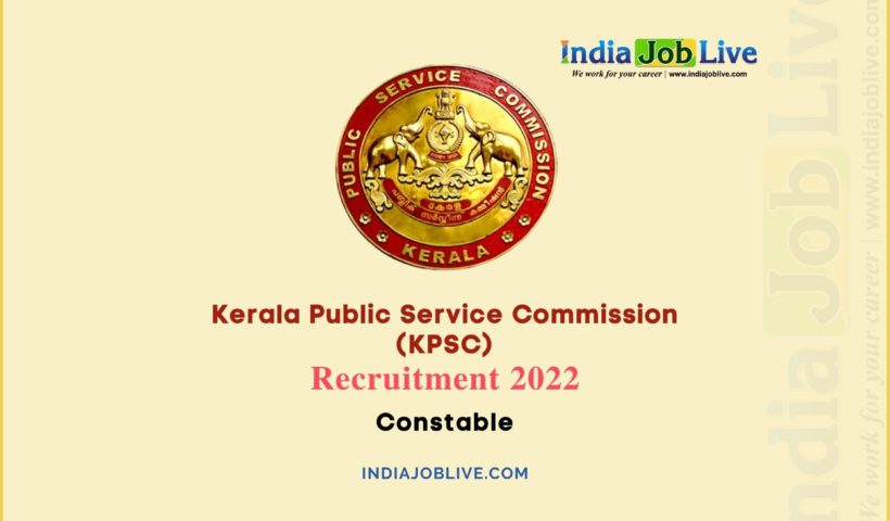 Kerala PSC Constable Post Recruitment 2022 Job Vacancy 199 Notification Details Apply
