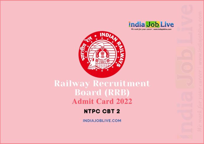 RRB NTPC CBT 2 Post Admit Card 2022 Download PDF Link
