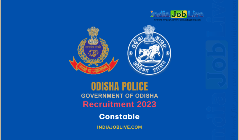 Odisha Police Constable Recruitment 2023 Job Vacancy 4790 Notification