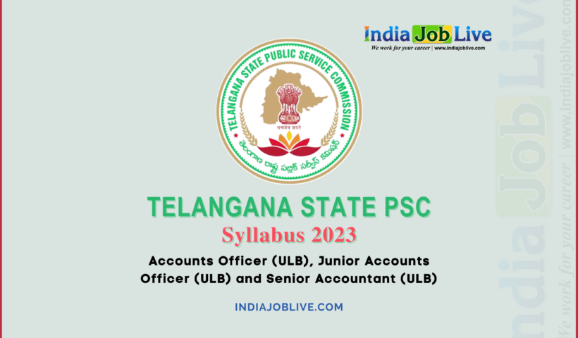 TSPSC Accounts Officer and Accountant Syllabus 2023 Published