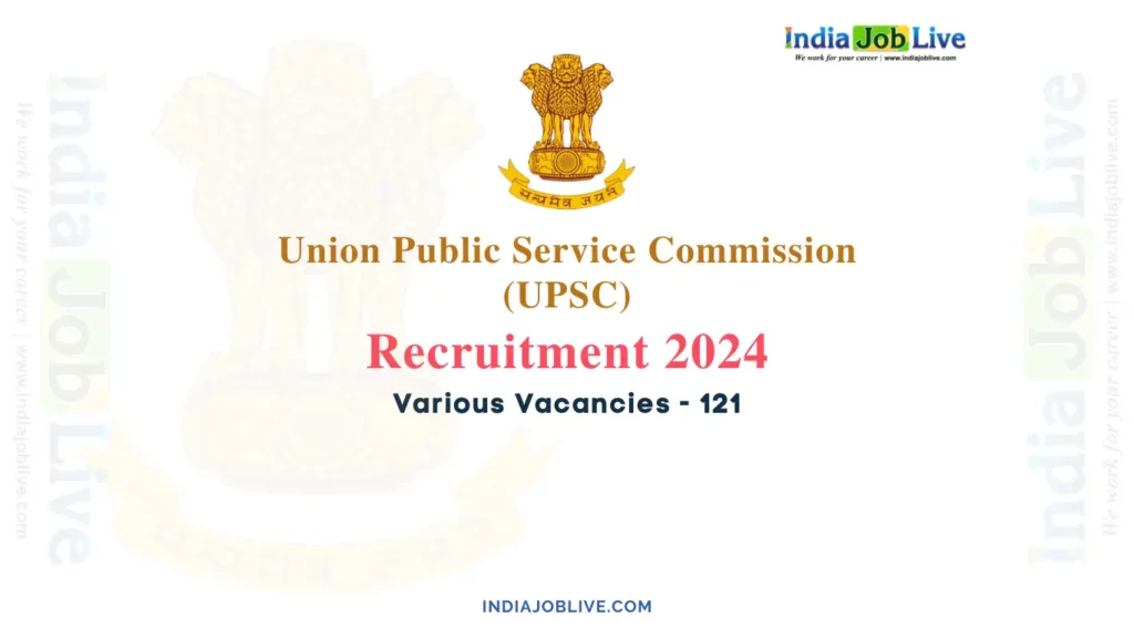 UPSC Various Posts Recruitment 2024 Job 121 Vacancies
